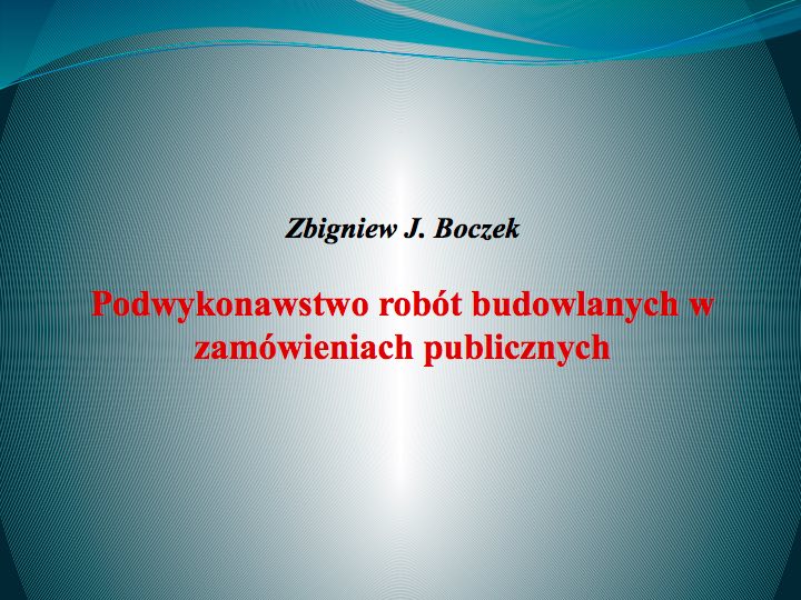 10_Podwykonawstwo robót budowlanych w zamówieniach publicznych_Zbigniew Boczek_1